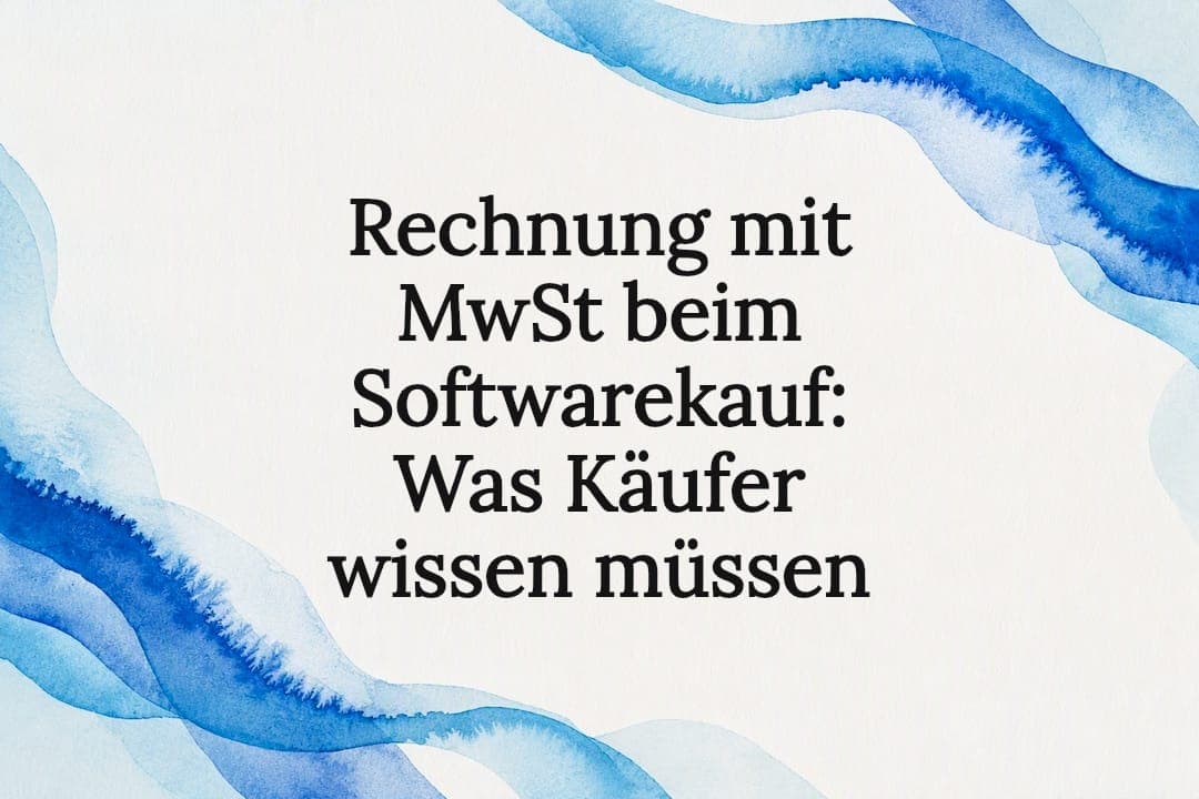 Rechnung mit MwSt beim Softwarekauf: Was Käufer wissen müssen