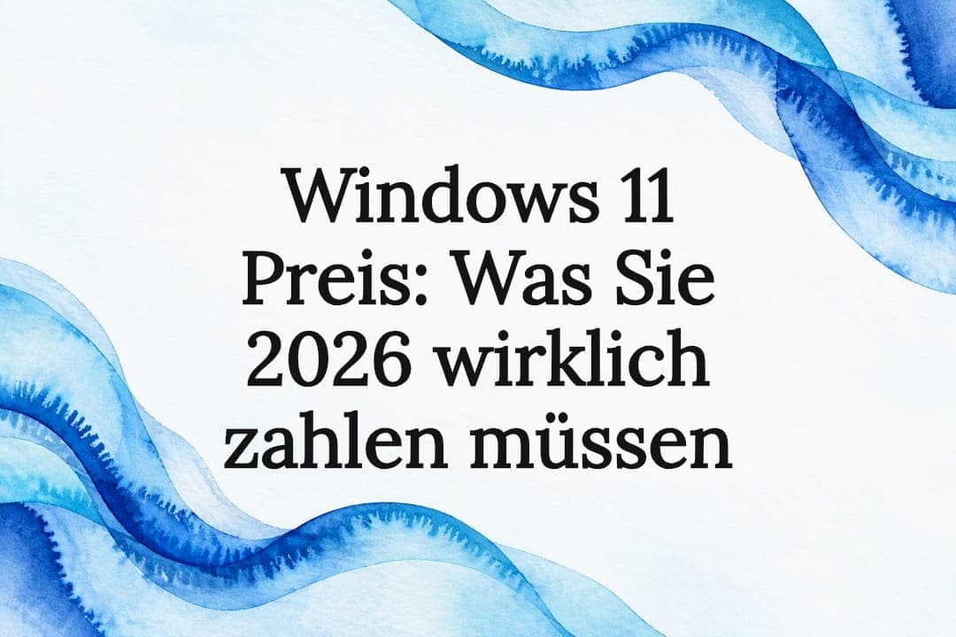 Windows 11 Preis: Was Sie 2026 wirklich zahlen müssen