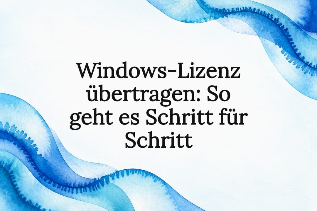 Windows-Lizenz übertragen: So geht es Schritt für Schritt