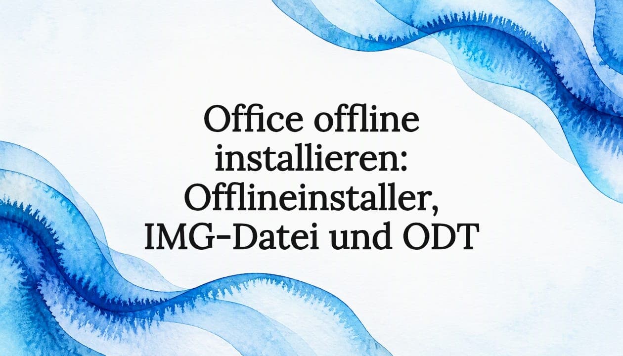 Office offline installieren: Offlineinstaller, IMG-Datei und ODT